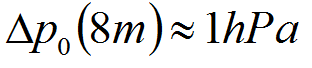 Delta p (8m) ist annähernd 1 hPa